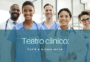 teatro clinico cos'è e a cosa serve